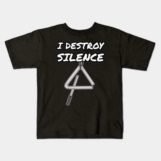 I Destroy Silence Triangle Percussionist Drummer Funny Kids T-Shirt by doodlerob